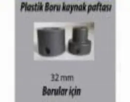 ürün PLASTİK BORU KAYNAK  PAFTASI, LOKMA 32 MM